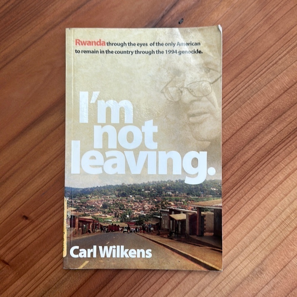 BOOK: I’m Not Leaving by Carl Wilkens. GUC